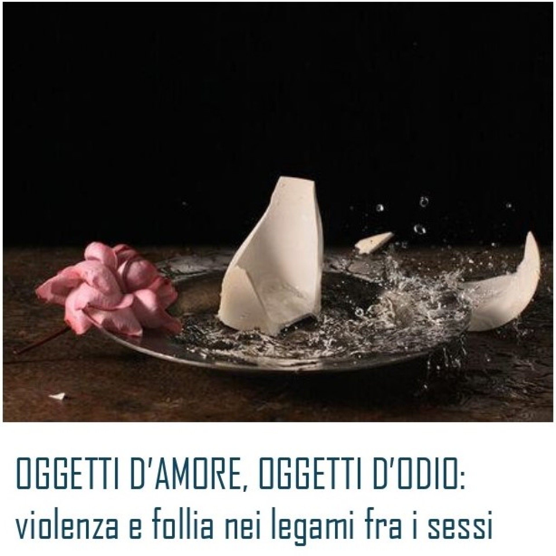 Sabato 9 novembre 2024 ore 9:30 - 17:00 - "OGGETTI D’AMORE, OGGETTI D’ODIO: violenza e follia nei legami fra i sessi".